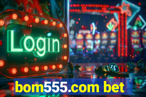 bom555.com bet